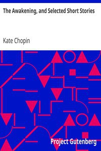 The Awakening, and Selected Short Stories - Kate Chopin